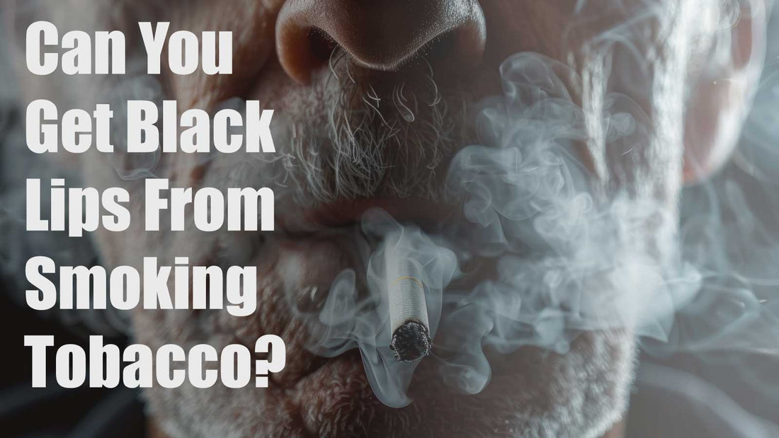 Can You Get Black Lips From Smoking Tobacco?